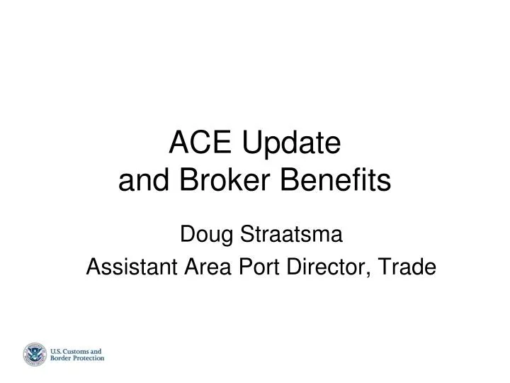 ace update and broker benefits