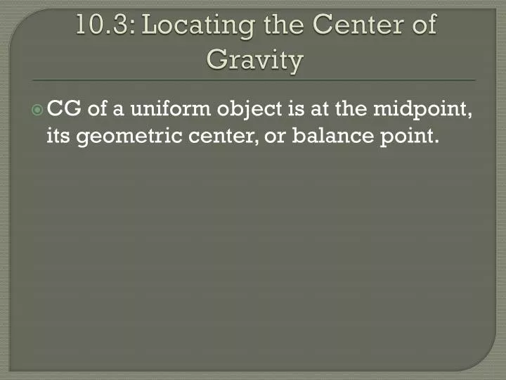 10 3 locating the center of gravity