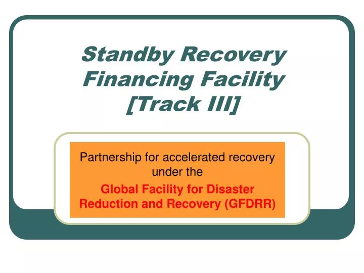 standby recovery financing facility track iii