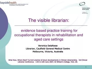 Veronica Delafosse Librarian, Caulfield General Medical Centre Melbourne, Victoria, Australia