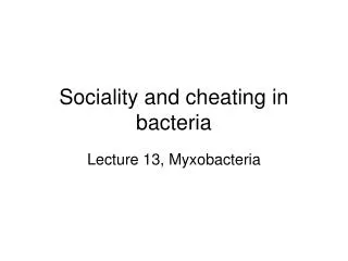 Sociality and cheating in bacteria