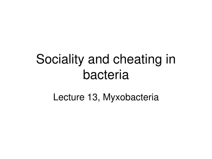 sociality and cheating in bacteria