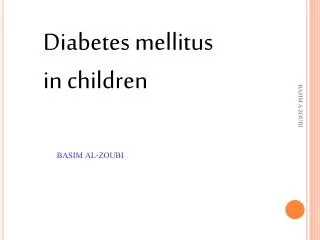 Diabetes mellitus in children BASIM AL-ZOUBI