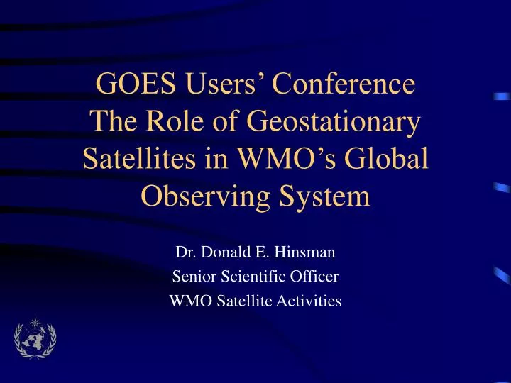 goes users conference the role of geostationary satellites in wmo s global observing system
