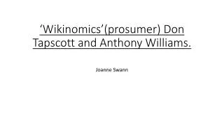 ‘ Wikinomics ’( prosumer ) Don Tapscott and Anthony Williams.