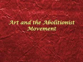 Art and the Abolitionist Movement
