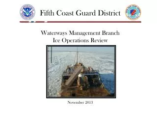 Fifth Coast Guard District Waterways Management Branch Ice Operations Review November 2013