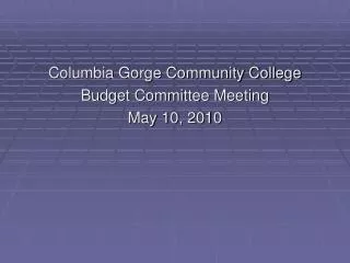 Columbia Gorge Community College Budget Committee Meeting May 10, 2010