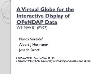 A Virtual Globe for the Interactive Display of OPeNDAP Data WE-MAV-01 (FY07)