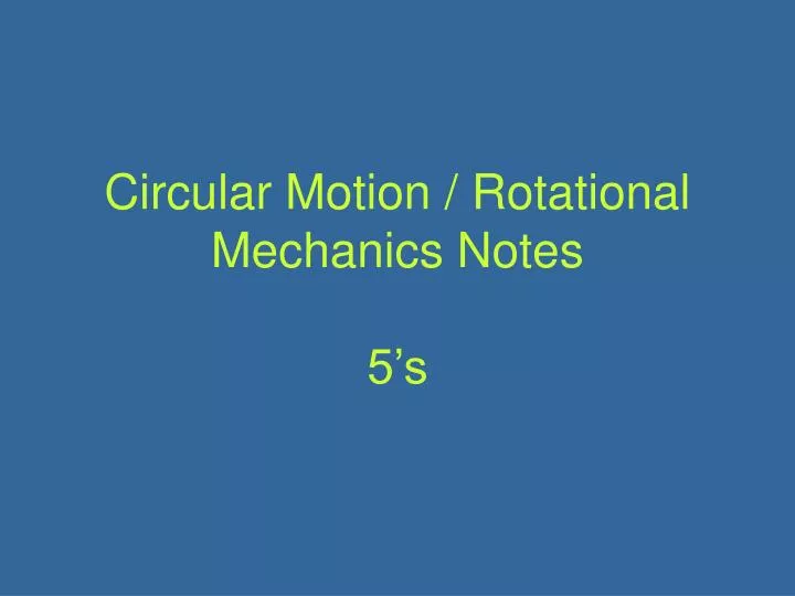 circular motion rotational mechanics notes 5 s