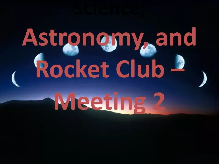 science astronomy and rocket club meeting 2