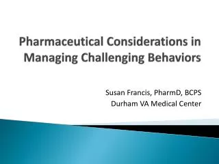 Pharmaceutical Considerations in Managing Challenging Behaviors