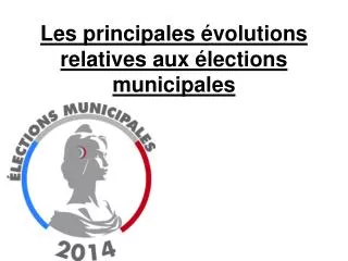 les principales volutions relatives aux lections municipales