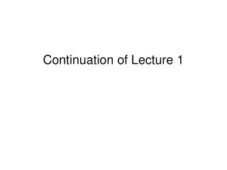 Continuation of Lecture 1