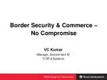 Border Security &amp; Commerce – No Compromise - slide 1