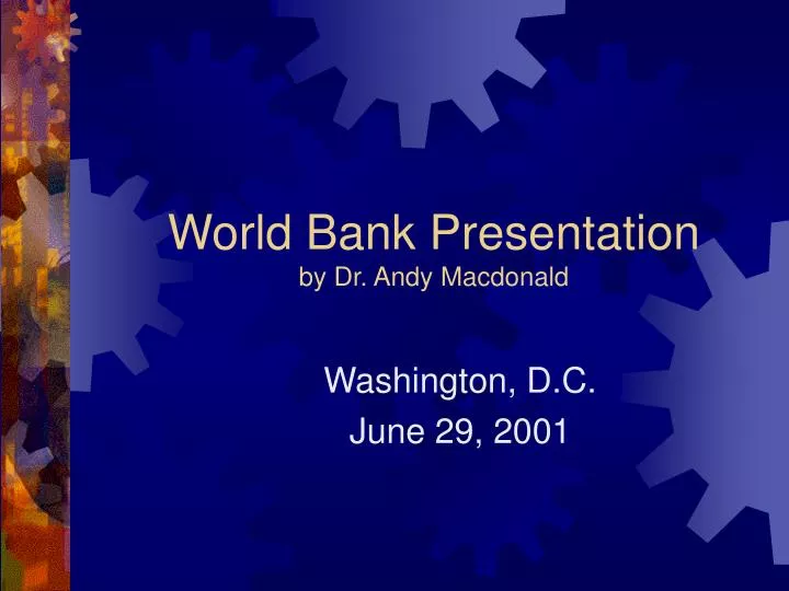world bank presentation by dr andy macdonald