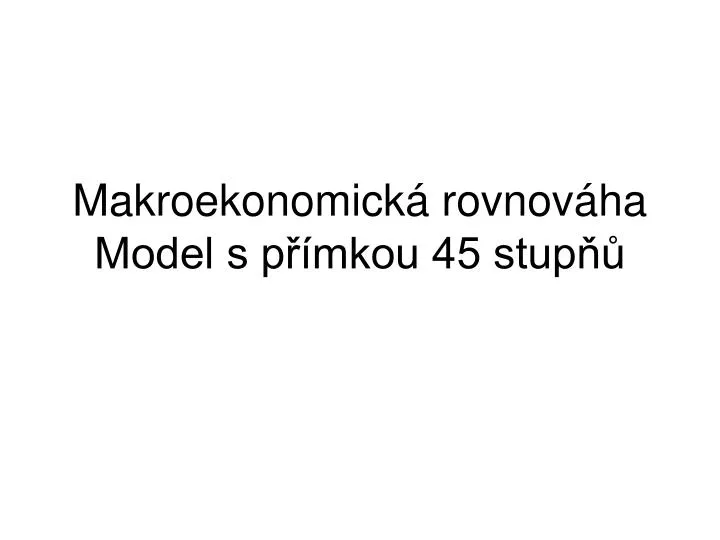 makroekonomick rovnov ha model s p mkou 45 stup
