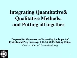 Integrating Quantitative&amp; Qualitative Methods; and Putting all together