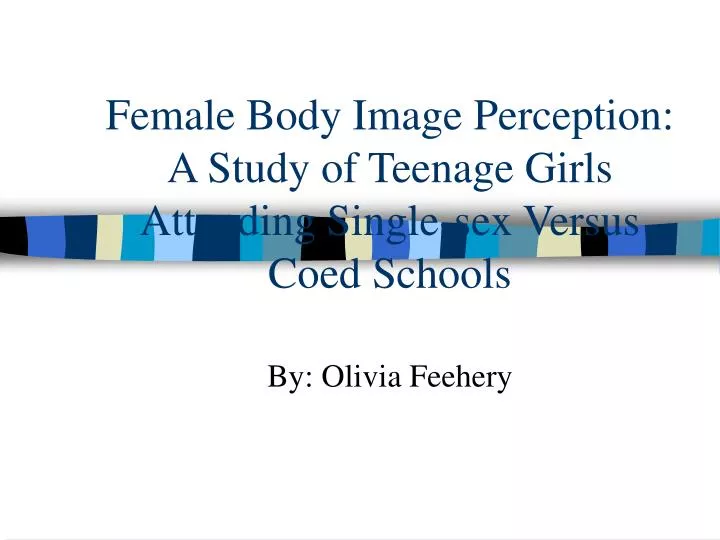 female body image perception a study of teenage girls attending single sex versus coed schools