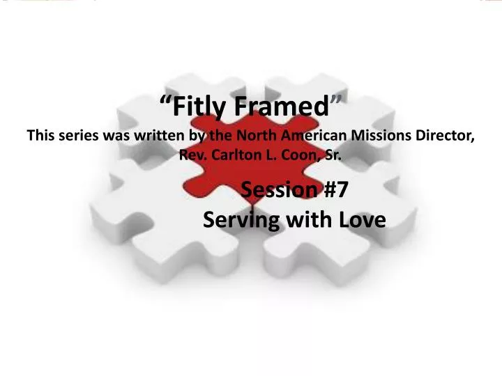 session 7 serving with love