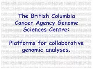 The BC Cancer Agency Genome Sciences Centre...