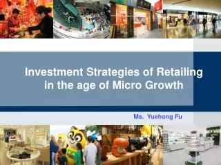 Investment Strategies of Retailing in the age of Micro Growth