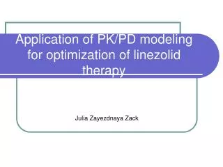 Application of PK/PD modeling for optimization of linezolid therapy