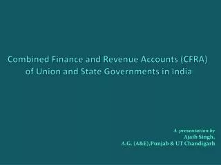 A presentation by Ajaib Singh, A.G. (A&amp;E),Punjab &amp; UT Chandigarh