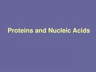 Proteins and Nucleic Acids