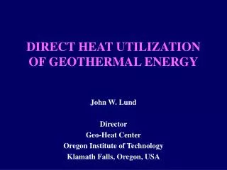 DIRECT HEAT UTILIZATION OF GEOTHERMAL ENERGY