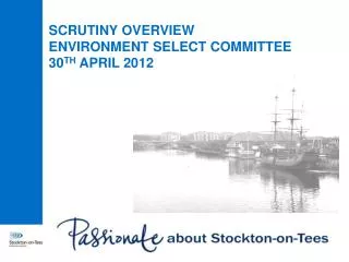 SCRUTINY OVERVIEW ENVIRONMENT SELECT COMMITTEE 30 TH APRIL 2012
