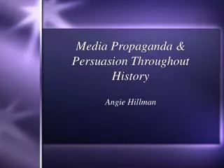Media Propaganda &amp; Persuasion Throughout History