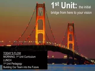 1 st Unit: the initial bridge from here to your vision