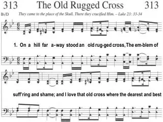 1. On a hill far a - way stood an old rug - ged cross, The em - blem of