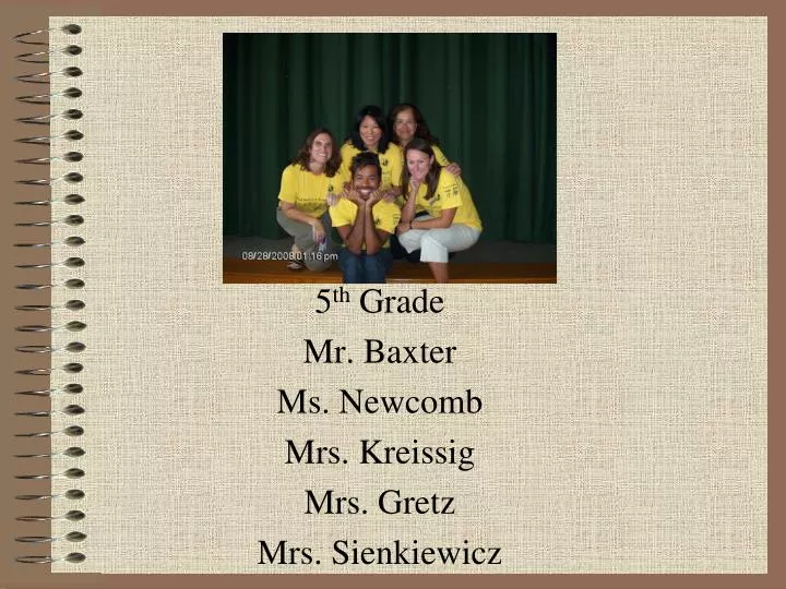 5 th grade mr baxter ms newcomb mrs kreissig mrs gretz mrs sienkiewicz