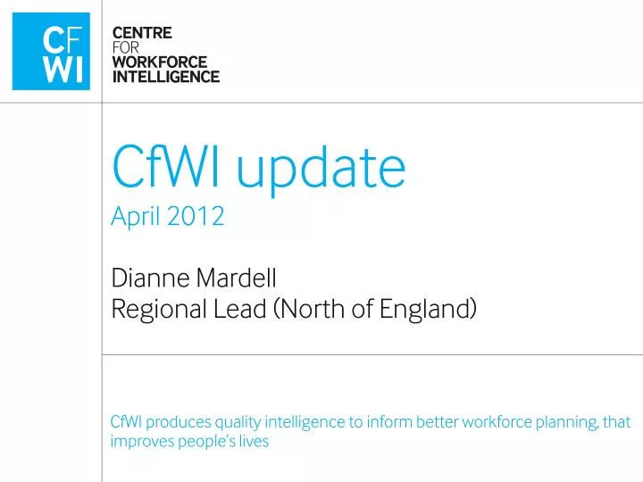 cfwi update april 2012 dianne mardell regional lead north of england
