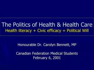The Politics of Health &amp; Health Care Health literacy + Civic efficacy = Political Will