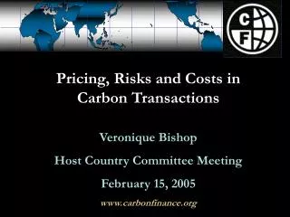 Pricing, Risks and Costs in Carbon Transactions Veronique Bishop Host Country Committee Meeting