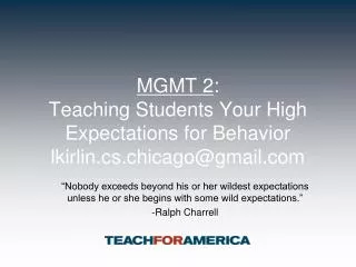 MGMT 2 : Teaching Students Your High Expectations for Behavior lkirlin.cs.chicago@gmail