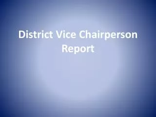 District Vice Chairperson Report