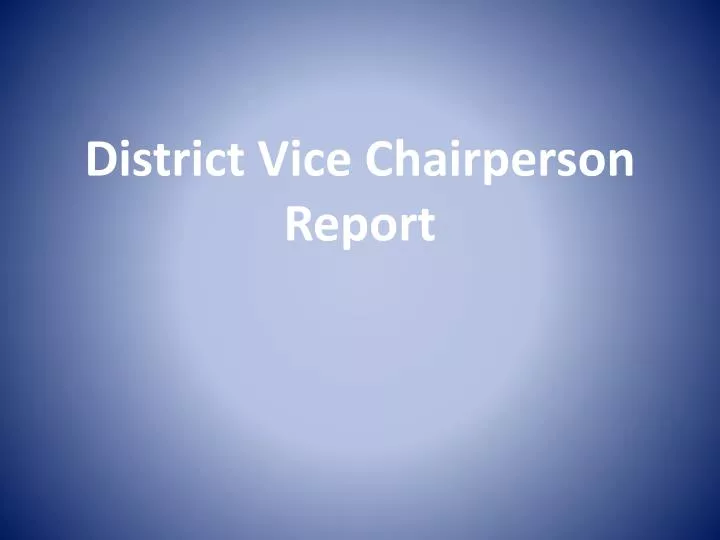 district vice chairperson report