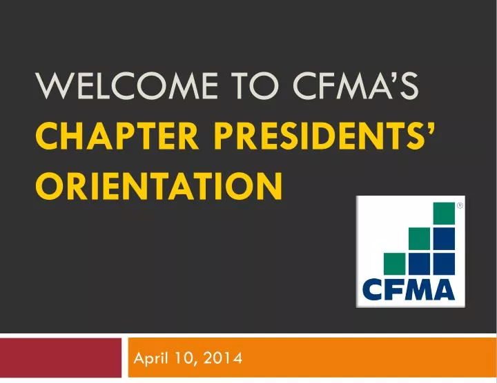 welcome to cfma s chapter presidents orientation