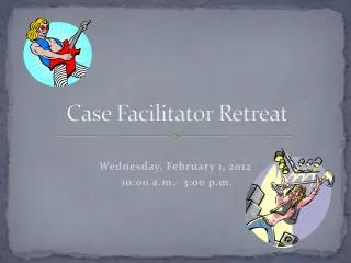 Case Facilitator Retreat