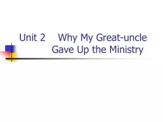 Unit 2 Why My Great-uncle 		Gave Up the Ministry