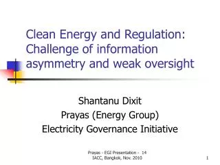 Clean Energy and Regulation: Challenge of information asymmetry and weak oversight