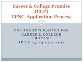 Career &amp; College Promise (CCP) CFNC Application Process