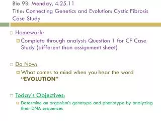 Bio 9B: Monday, 4.25.11 Title: Connecting Genetics and Evolution: Cystic Fibrosis Case Study