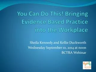 You Can Do This! Bringing Evidence Based Practice into the Workplace