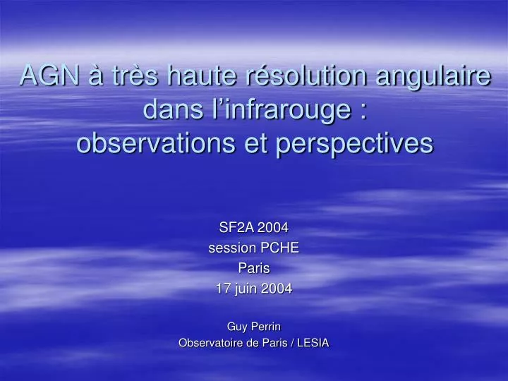 agn tr s haute r solution angulaire dans l infrarouge observations et perspectives