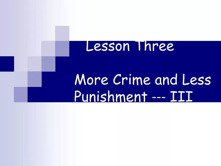 lesson three more crime and less punishment iii